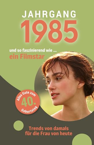 Jahrgang 1985 und so faszinierend wie ... ein Filmstar | Das Geschenk für alle Frauen zum 40. Geburtstag: Eine schöne Kombination aus Glückwunschkarte & Geschenkbuch - 100 Seiten voller Überraschungen von Verlag Mensch