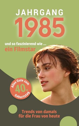Jahrgang 1985 und so faszinierend wie ... ein Filmstar | Das Geschenk für alle Frauen zum 40. Geburtstag: Eine schöne Kombination aus Glückwunschkarte & Geschenkbuch - 100 Seiten voller Überraschungen Jahrgang 1985 und so faszinierend wie ... ein Filmstar | Das Geschenk für alle Frauen zum 40. Geburtstag: Eine schöne Kombination aus Glückwunschkarte & Geschenkbuch - 100 Seiten voller Überraschungen von Verlag Mensch