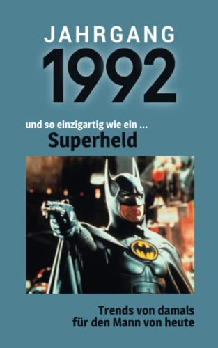 Jahrgang 1992 und so einzigartig wie ein ... Superheld: Das Geschenkbuch für Männer zum 30. Geburtstag von Verlag Mensch
