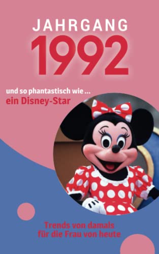 Jahrgang 1992 und so phantastisch wie ... ein Disney-Star: Das Geschenkbuch für Frauen zum 30. Geburtstag von Verlag Mensch