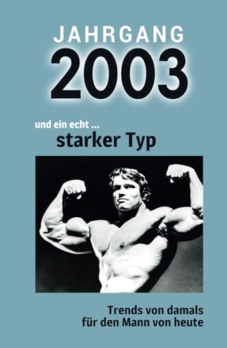 Jahrgang 2003 und ein echt ... starker Typ: Das Geschenkbuch für Männer zum 20. Geburtstag Jahrgang 2003 und ein echt ... starker Typ: Das Geschenkbuch für Männer zum 20. Geburtstag