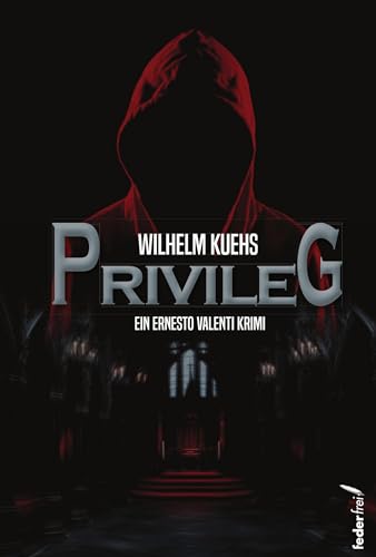 Privileg: Ein Ernesto Valenti Krimi von Verlag Federfrei