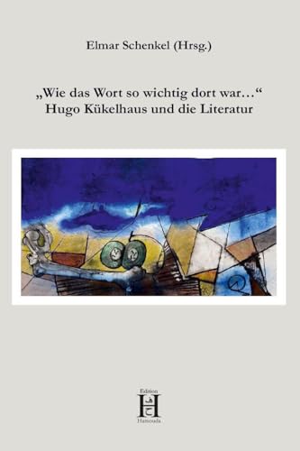 „Wie das Wort so wichtig dort war…“: Hugo Kükelhaus und die Literatur von Edition Hamouda