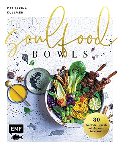 Soulfood Bowls – 80 Wohlfühl-Rezepte mit Aromenfeuerwerk: Mit Green Buddha-Bowl, Zitrus-Bowl mit knusprigem Halloumi, Frühlingskräutern & Dukkah, ... mit Espresso-Granola u.v.m. Soulfood Bowls – 80 Wohlfühl-Rezepte mit Aromenfeuerwerk: Mit Green Buddha-Bowl, Zitrus-Bowl mit knusprigem Halloumi, Frühlingskräutern & Dukkah, ... mit Espresso-Granola u.v.m.