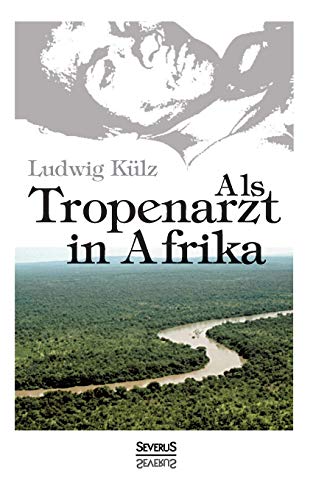 Als Tropenarzt in Afrika Als Tropenarzt in Afrika