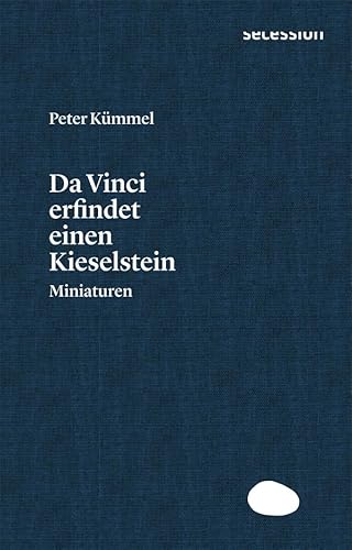 Da Vinci erfindet einen Kieselstein: Miniaturen von Secession Verlag für Literatur