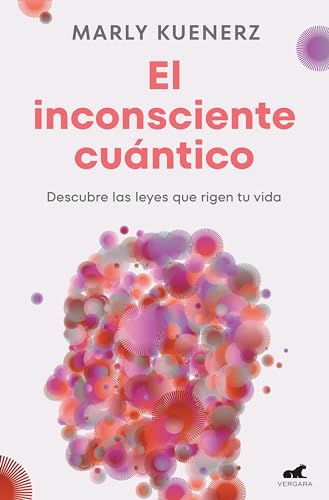 El inconsciente cuántico: Descubre las leyes que rigen tu vida (Vergara)