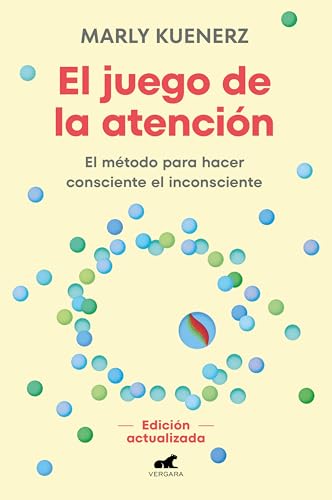 El juego de la atención: El método para hacer consciente el inconsciente (Vergara) von Vergara
