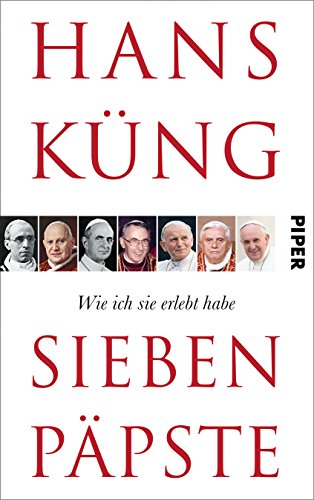 Sieben Päpste: Wie ich sie erlebt habe Sieben Päpste: Wie ich sie erlebt habe