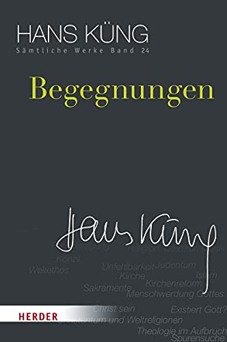 Begegnungen (Hans Küng Sämtliche Werke, Band 24)