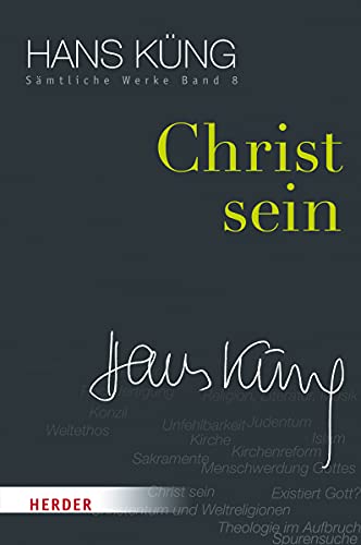 Christ sein (Hans Küng Sämtliche Werke, Band 8) von VERLAG HERDER GMBH
