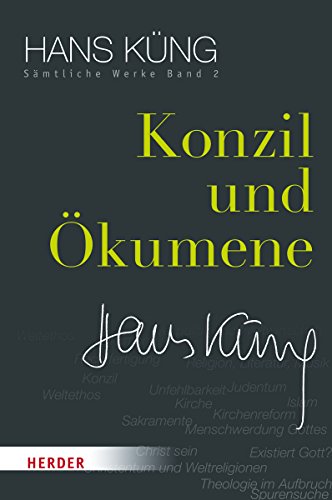 Konzil und Ökumene (Hans Küng Sämtliche Werke)