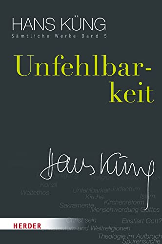 Unfehlbarkeit (Hans Küng Sämtliche Werke, Band 5) von VERLAG HERDER GMBH