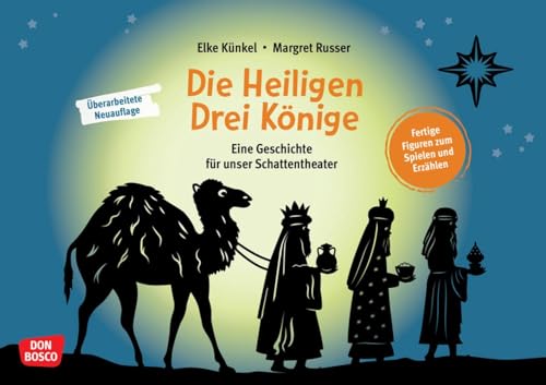 Die Heiligen Drei Könige. Eine Geschichte für unser Schattentheater: Fertige Figuren zum Spielen und Erzählen. Kaspar, Melchior und Balthasar folgen ... und Figuren für unser Schattentheater)