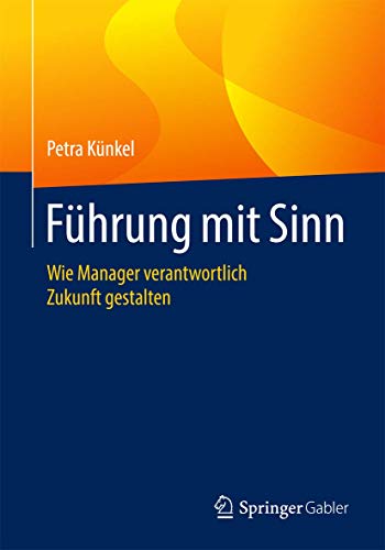 Führung mit Sinn: Wie Manager verantwortlich Zukunft gestalten