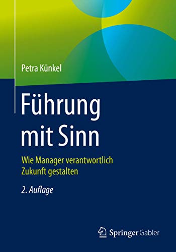 Führung mit Sinn: Wie Manager verantwortlich Zukunft gestalten