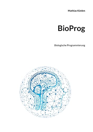 BioProg: Biologische Programmierung in der Informationsmedizin von Books on Demand