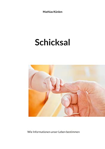 Schicksal: Wie Informationen unser Leben bestimmen