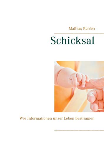 Schicksal: Wie Informationen unser Leben bestimmen