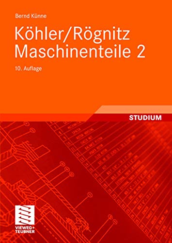 Köhler/Rögnitz Maschinenteile 2: Mit zahlr. Beispielrechnungen von Vieweg+Teubner Verlag