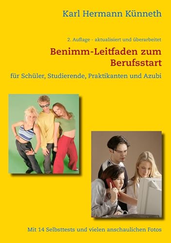 Das Benimm-Handbuch zum Berufsstart: für Schüler, Studierende, Praktikanten und AZUBI von Books on Demand GmbH