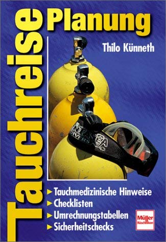 Tauchreise-Planung: Tauchmedizinische Hinweise, Checklisten, Umrechnungstabellen, Sicherheitschecks