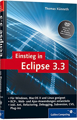 Einstieg in Eclipse 3.3 - Einführung, Programmierung, Plug-In-Nutzung von Galileo Computing