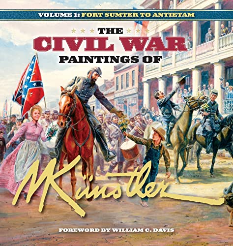 The Civil War Paintings of Mort Künstler Volume 1: Fort Sumter to Antietam von Cumberland House Publishing