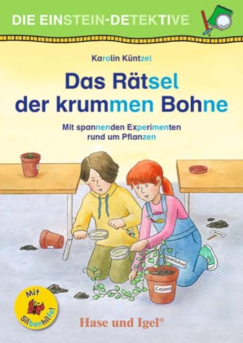 Die Einstein-Detektive: Das Rätsel der krummen Bohne / Silbenhilfe: Mit spannenden Experimenten rund um Pflanzen (Lesen lernen mit der Silbenhilfe) von Hase und Igel Verlag