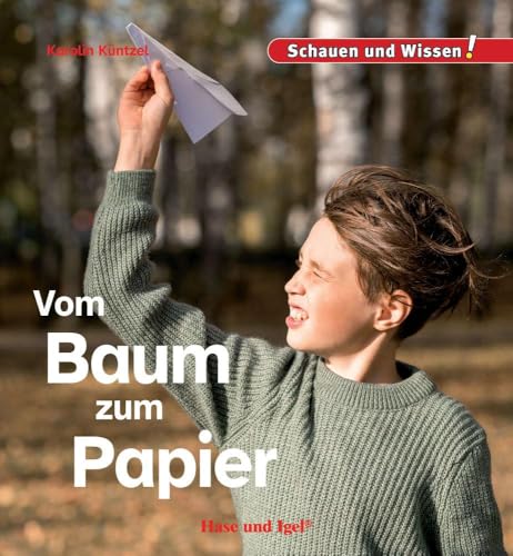 Vom Baum zum Papier: Schauen und Wissen! Vom Baum zum Papier: Schauen und Wissen! von Hase und Igel Verlag