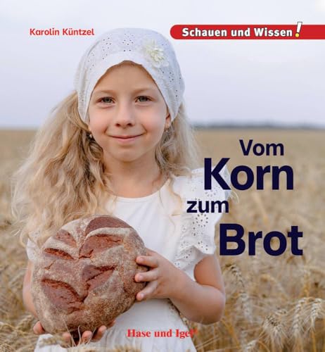 Vom Korn zum Brot: Schauen und Wissen! von Hase und Igel Verlag