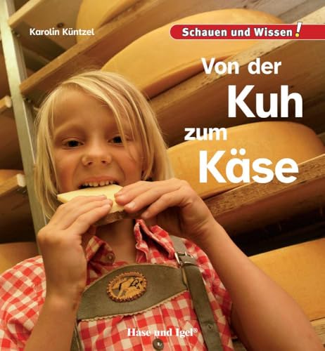 Von der Kuh zum Käse: Schauen und Wissen! von Hase und Igel Verlag