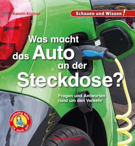 Was macht das Auto an der Steckdose?: Fragen und Antworten rund um den Verkehr - Schauen und Wissen! von Hase und Igel Verlag GmbH