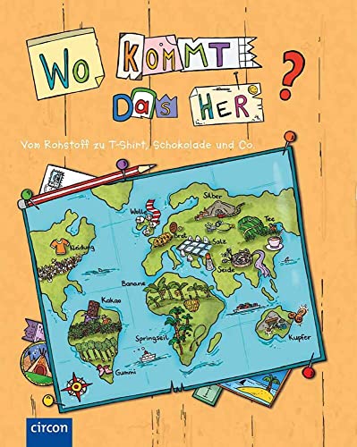 Wo kommt das her? - Vom Rohstoff zu T-Shirt, Apfelsaft und Co.: Produktionsabläufe anschaulich erklärt: Produktionsabläufe anschaulich erklärt (ab 8 Jahren) von Circon Verlag GmbH