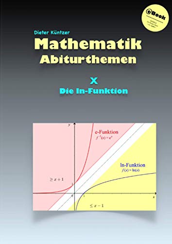 Die ln-Funktion: Abiturthemen (Kursthemen) von Neopubli GmbH