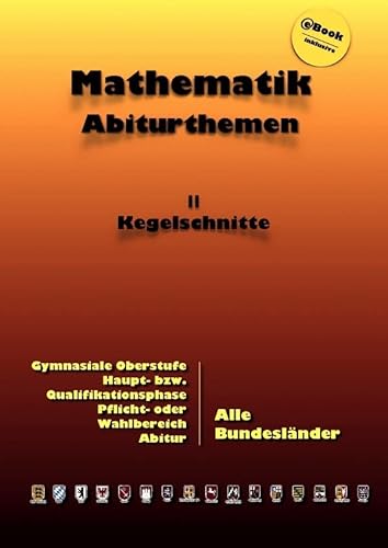 Kursthemen / Kegelschnitte: Abiturthemen von epubli