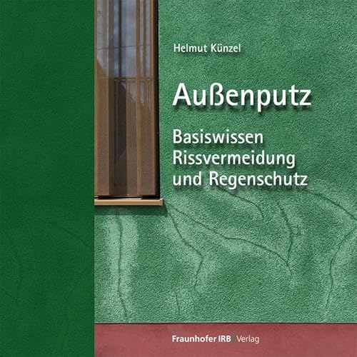 Außenputz.: Basiswissen Rissvermeidung und Regenschutz. von Fraunhofer IRB Verlag