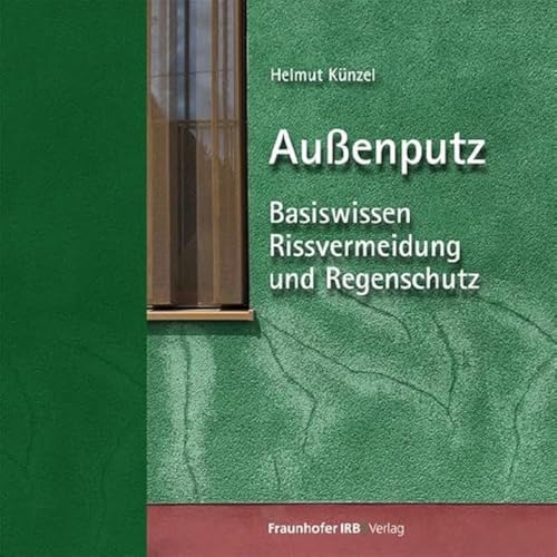 Außenputz.: Basiswissen Rissvermeidung und Regenschutz. von Fraunhofer IRB Verlag