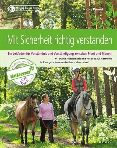 Mit Sicherheit richtig verstanden: Ein Leitfaden für Verständnis und Verständigung zwischen Pferd und Mensch von evipo Verlag