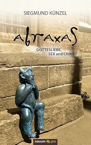 Abraxas: Gottesliebe, Sex and Crime von novum pocket