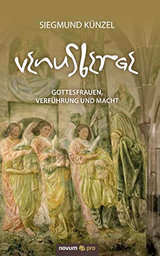 VENUSBERGE: Gottesfrauen, Verführung und Macht VENUSBERGE: Gottesfrauen, Verführung und Macht von Novum Publishing