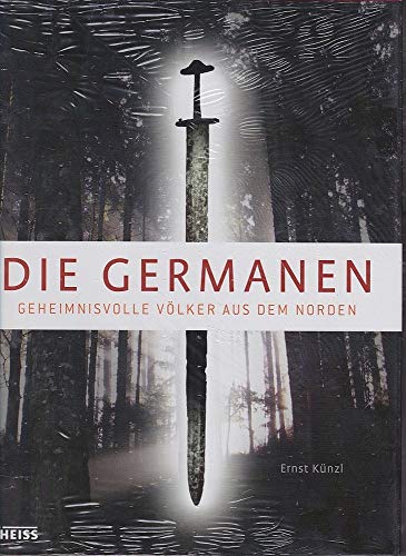 Die Germanen: Geheimnisvolle Völker aus dem Norden
