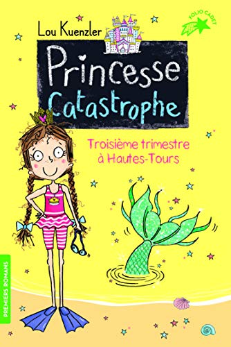 Princesse catastrophe, 3: Troisième trimestre à Hautes-Tours von Gallimard Jeunesse