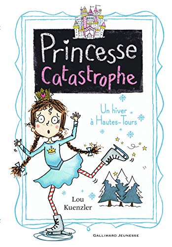 Princesse catastrophe, 4: Un hiver à Hautes-Tours von GALLIMARD JEUNE