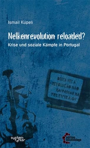 Nelkenrevolution reloaded?: Krise und soziale Kämpfe in Portugal (Systemfehler: Eine gesellschaftskritische Buchreihe in der edition assemblage.)