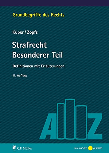 Strafrecht Besonderer Teil: Definitionen mit Erläuterungen (Grundbegriffe des Rechts) von C.F. Müller
