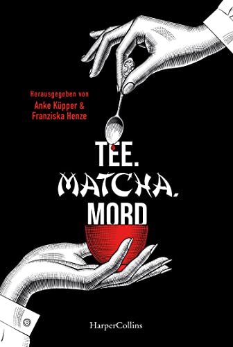 Tee. Matcha. Mord: Teekrimis von Norddeutschland bis Japan | Kurzgeschichten für Krimi- und Tee-Liebhaber von HarperCollins Taschenbuch