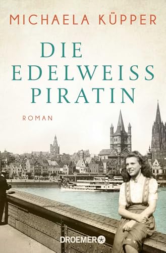 Die Edelweißpiratin: Roman