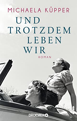 Und trotzdem leben wir: Roman