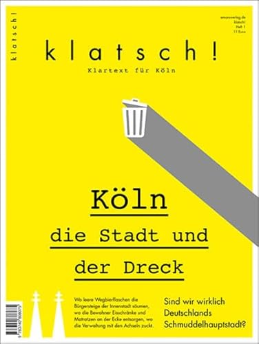 Klatsch!: Köln. Die Stadt und der Dreck: Köln. Die Stadt und der Dreck. Klartext für Köln